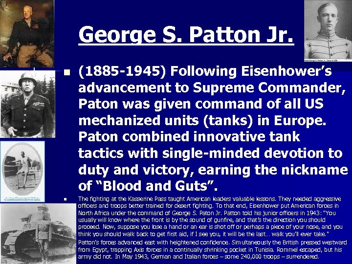 George S. Patton Jr. n n n (1885 -1945) Following Eisenhower’s advancement to Supreme