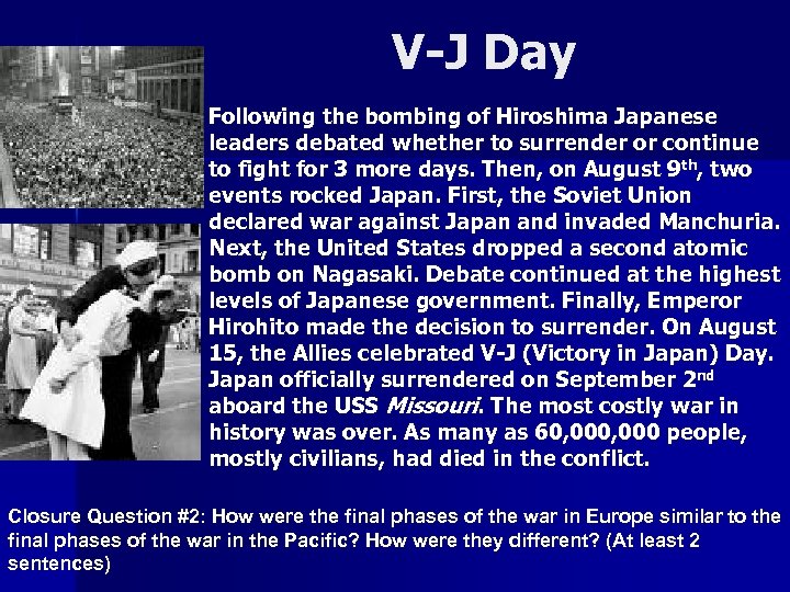 V-J Day n Following the bombing of Hiroshima Japanese leaders debated whether to surrender