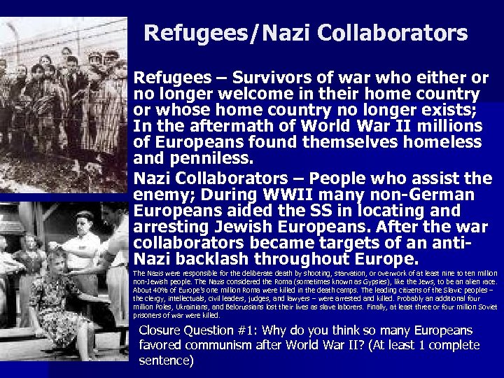 Refugees/Nazi Collaborators n n n Refugees – Survivors of war who either or no