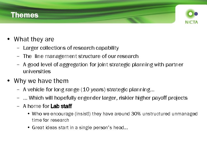 Themes • What they are – Larger collections of research capability – The line