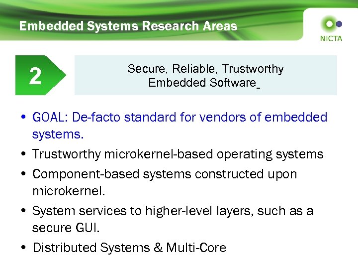 Embedded Systems Research Areas 2 Secure, Reliable, Trustworthy Embedded Software • GOAL: De-facto standard