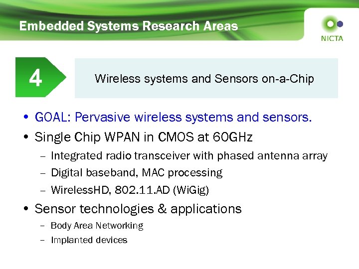 Embedded Systems Research Areas 4 Wireless systems and Sensors on-a-Chip • GOAL: Pervasive wireless
