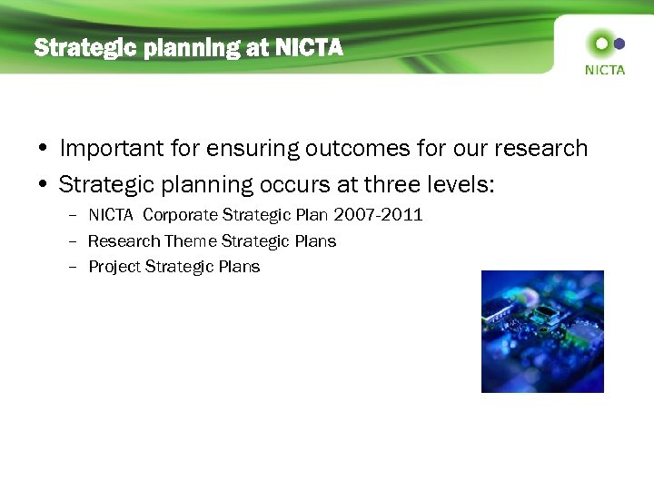 Strategic planning at NICTA • Important for ensuring outcomes for our research • Strategic