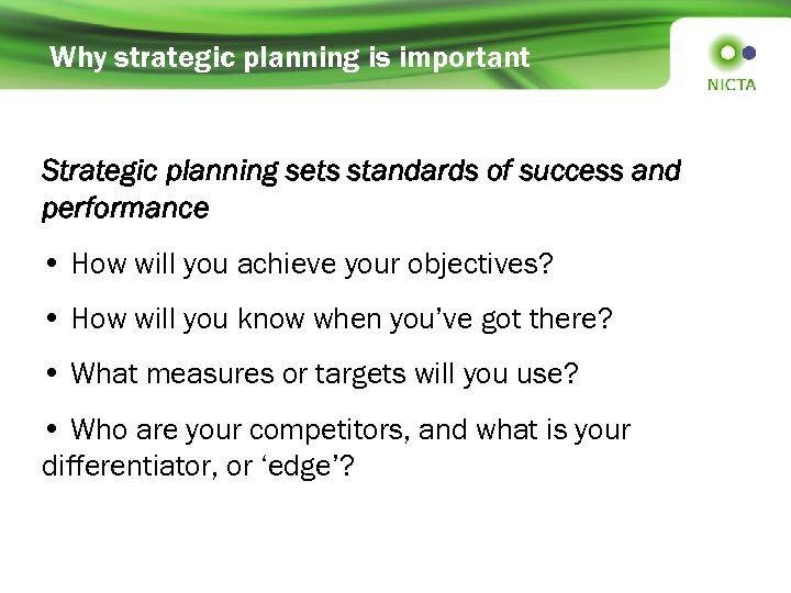 Why strategic planning is important Strategic planning sets standards of success and performance •
