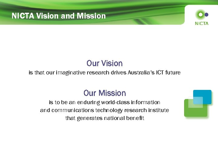 NICTA Vision and Mission Our Vision is that our imaginative research drives Australia’s ICT