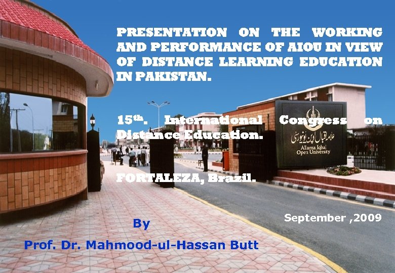 PRESENTATION ON THE WORKING AND PERFORMANCE OF AIOU IN VIEW OF DISTANCE LEARNING EDUCATION