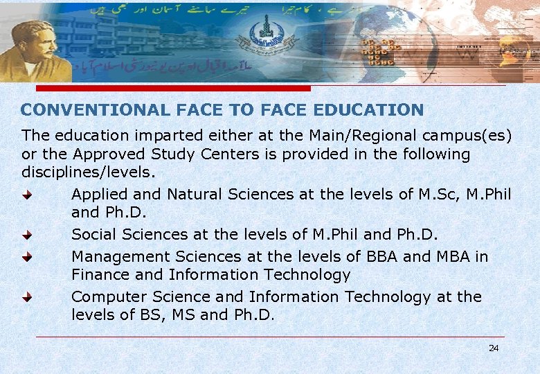 CONVENTIONAL FACE TO FACE EDUCATION The education imparted either at the Main/Regional campus(es) or