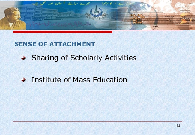SENSE OF ATTACHMENT Sharing of Scholarly Activities Institute of Mass Education 35 