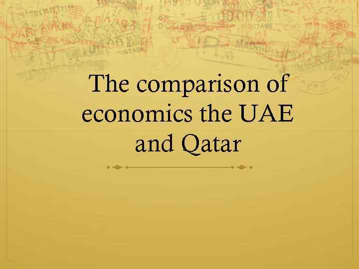 The comparison of economics the UAE and Qatar 