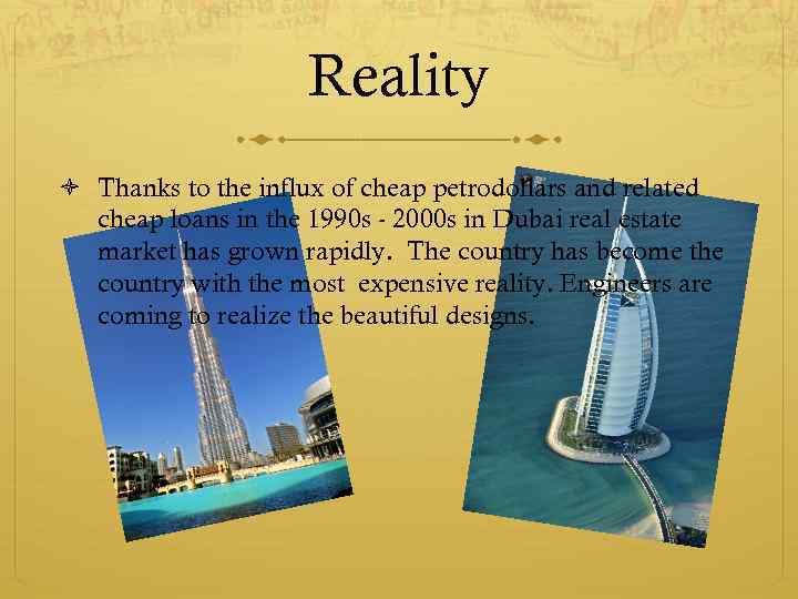 Reality Thanks to the influx of cheap petrodollars and related cheap loans in the