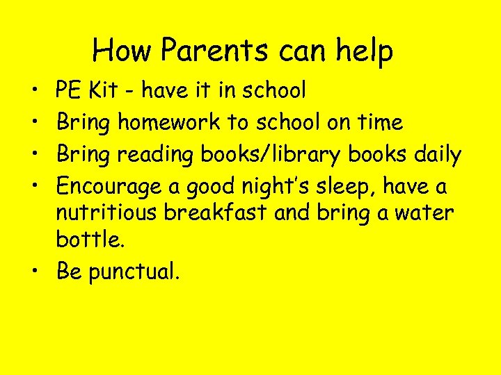 How Parents can help • • PE Kit - have it in school Bring