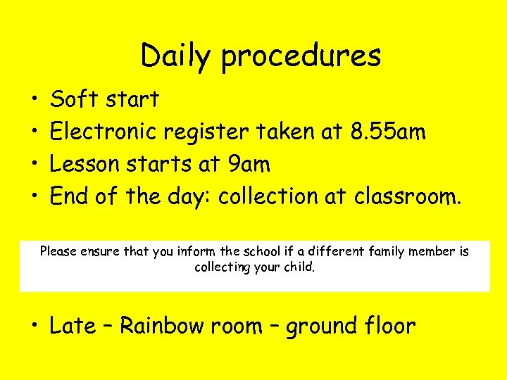 Daily procedures • • Soft start Electronic register taken at 8. 55 am Lesson