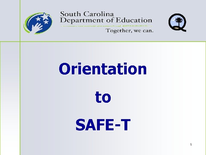 Orientation to SAFE-T 1 