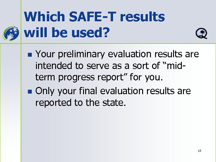 Which SAFE-T results will be used? Your preliminary evaluation results are intended to serve