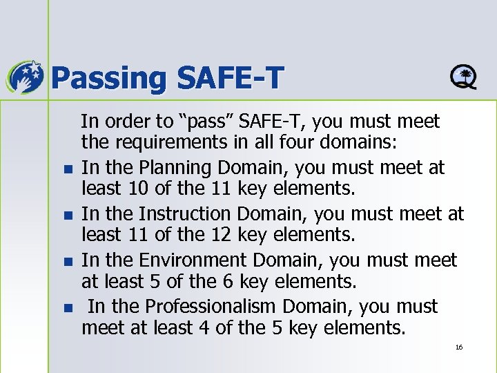 Passing SAFE-T n n In order to “pass” SAFE-T, you must meet the requirements