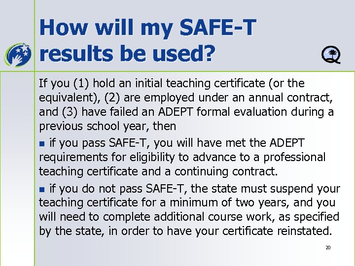 How will my SAFE-T results be used? If you (1) hold an initial teaching