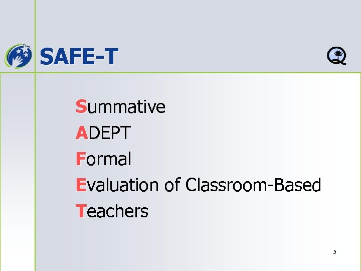 SAFE-T Summative ADEPT Formal Evaluation of Classroom-Based Teachers 3 