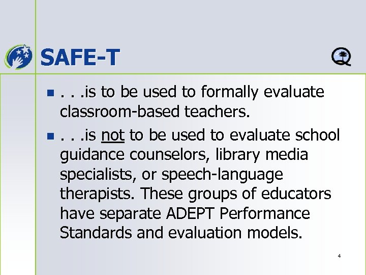 SAFE-T. . . is to be used to formally evaluate classroom-based teachers. n. .