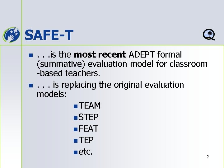 SAFE-T n n . . . is the most recent ADEPT formal (summative) evaluation