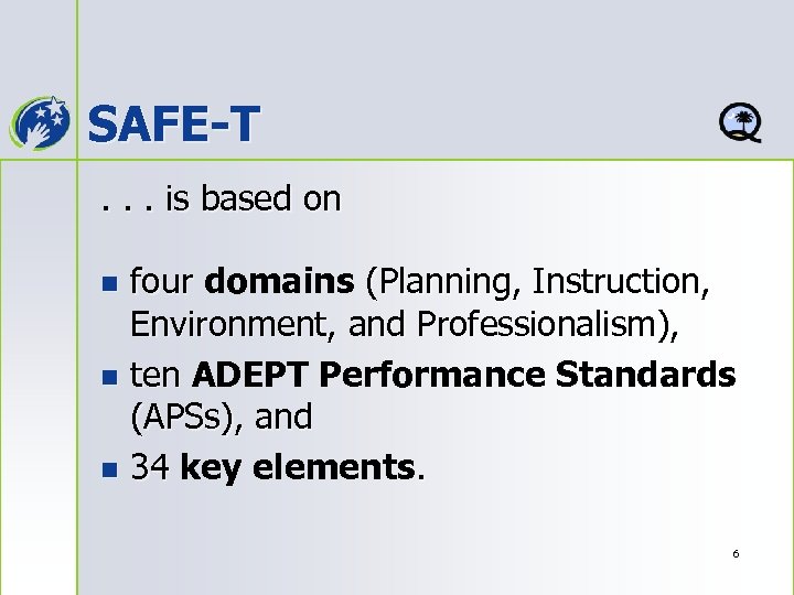 SAFE-T. . . is based on four domains (Planning, Instruction, Environment, and Professionalism), n
