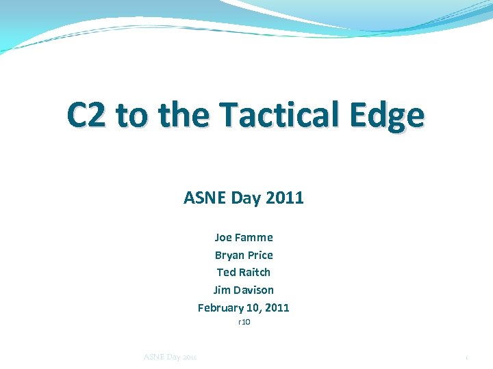 C 2 to the Tactical Edge ASNE Day 2011 Joe Famme Bryan Price Ted