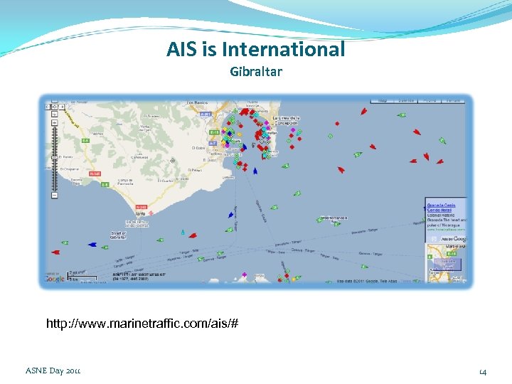 AIS is International Gibraltar http: //www. marinetraffic. com/ais/# ASNE Day 2011 14 