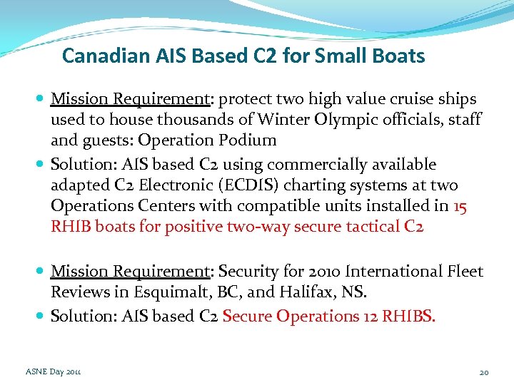 Canadian AIS Based C 2 for Small Boats Mission Requirement: protect two high value