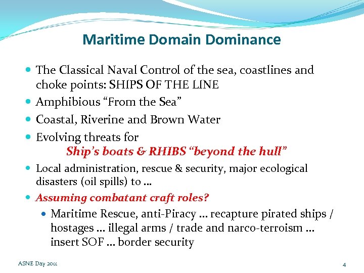 Maritime Domain Dominance The Classical Naval Control of the sea, coastlines and choke points: