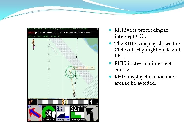  RHIB#2 is proceeding to intercept COI. The RHIB’s display shows the COI with