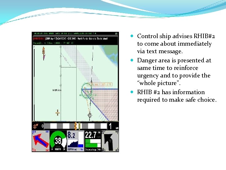  Control ship advises RHIB#2 to come about immediately via text message. Danger area