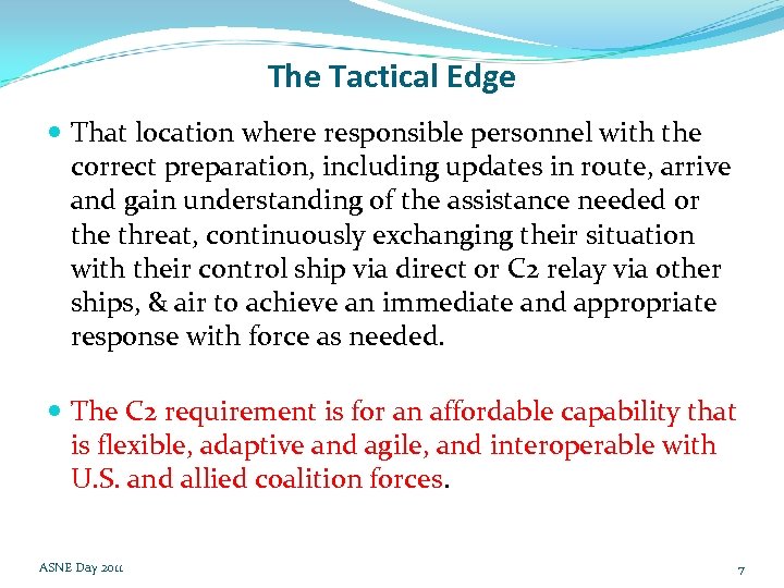 The Tactical Edge That location where responsible personnel with the correct preparation, including updates