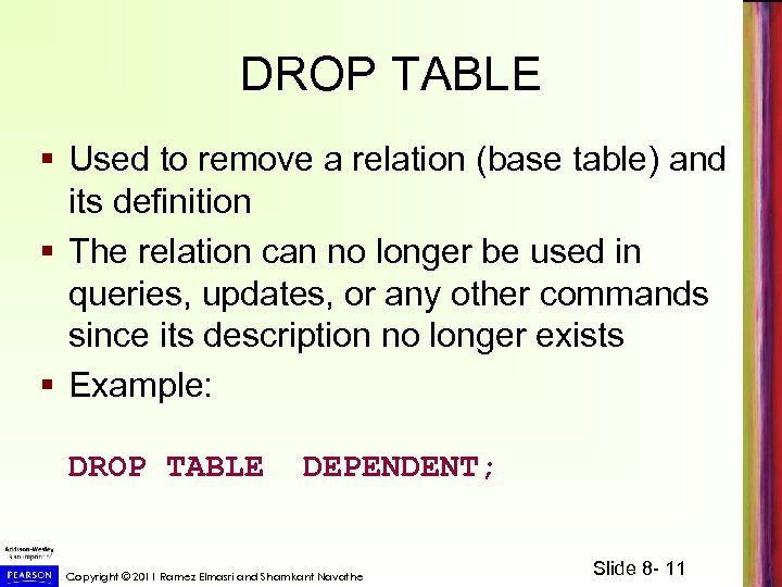 DROP TABLE § Used to remove a relation (base table) and its definition §