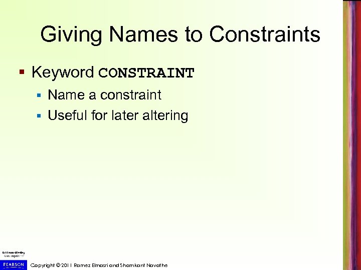 Giving Names to Constraints § Keyword CONSTRAINT Name a constraint § Useful for later