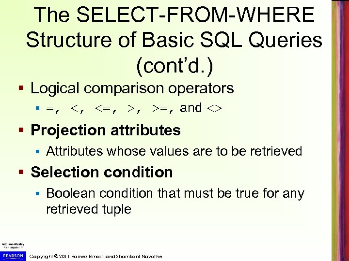 The SELECT-FROM-WHERE Structure of Basic SQL Queries (cont’d. ) § Logical comparison operators §