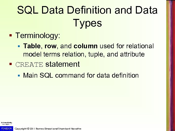 SQL Data Definition and Data Types § Terminology: § Table, row, and column used