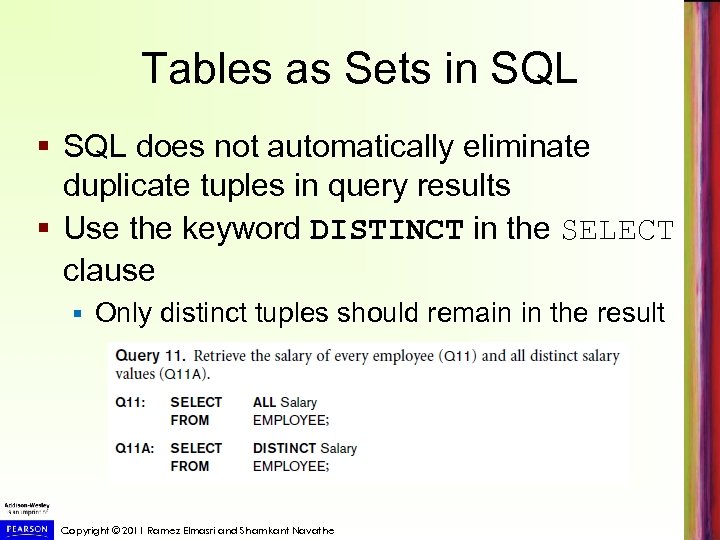 Tables as Sets in SQL § SQL does not automatically eliminate duplicate tuples in