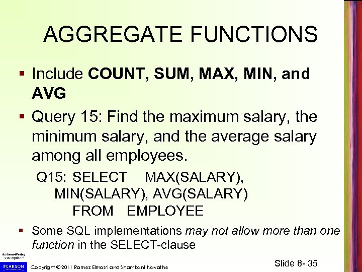 AGGREGATE FUNCTIONS § Include COUNT, SUM, MAX, MIN, and AVG § Query 15: Find