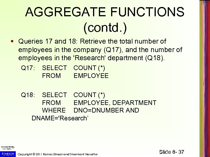 AGGREGATE FUNCTIONS (contd. ) § Queries 17 and 18: Retrieve the total number of