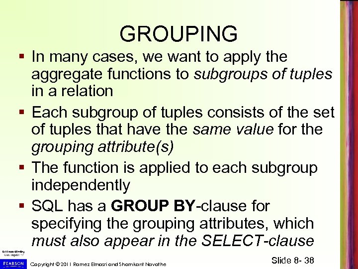 GROUPING § In many cases, we want to apply the aggregate functions to subgroups