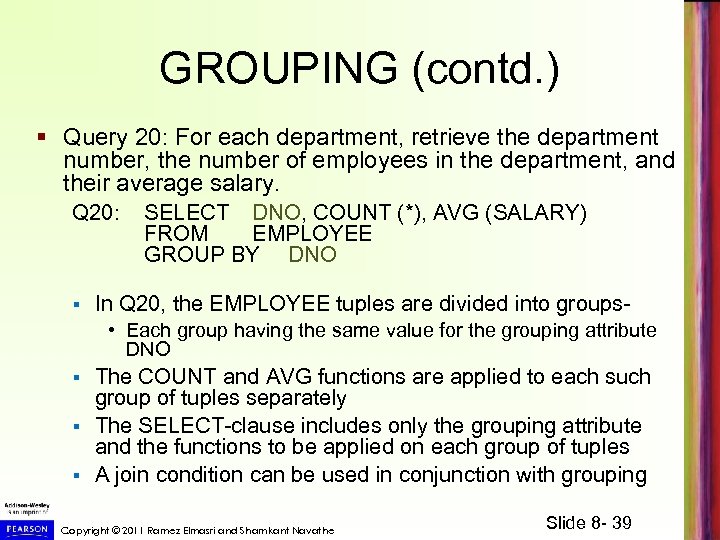 GROUPING (contd. ) § Query 20: For each department, retrieve the department number, the