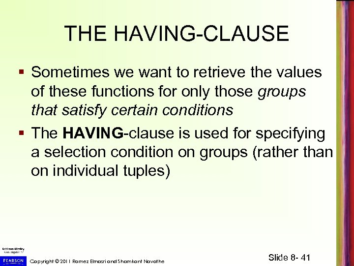 THE HAVING-CLAUSE § Sometimes we want to retrieve the values of these functions for