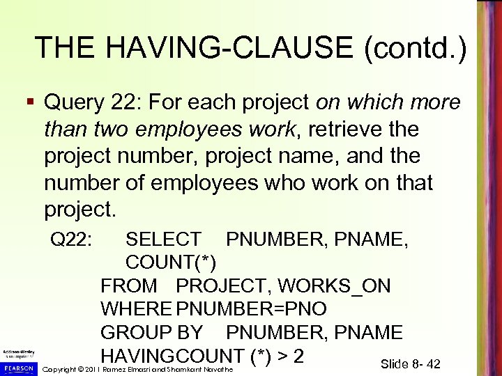 THE HAVING-CLAUSE (contd. ) § Query 22: For each project on which more than