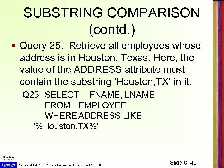 SUBSTRING COMPARISON (contd. ) § Query 25: Retrieve all employees whose address is in