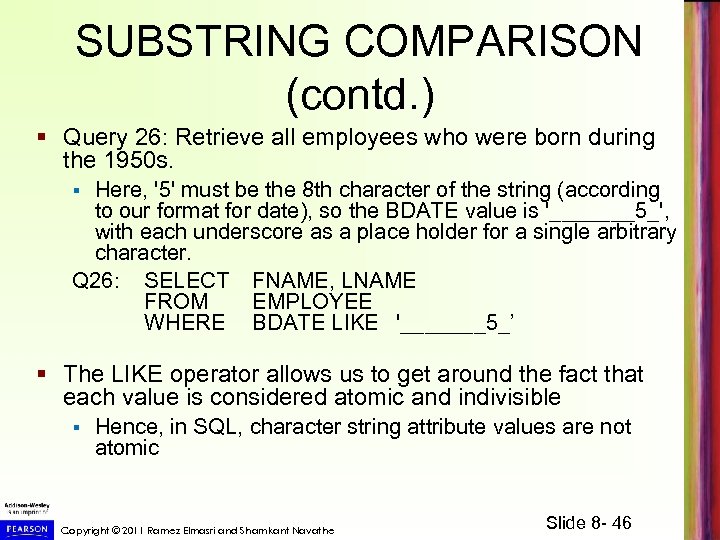 SUBSTRING COMPARISON (contd. ) § Query 26: Retrieve all employees who were born during