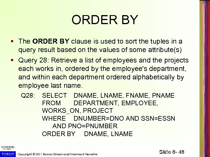 ORDER BY § The ORDER BY clause is used to sort the tuples in