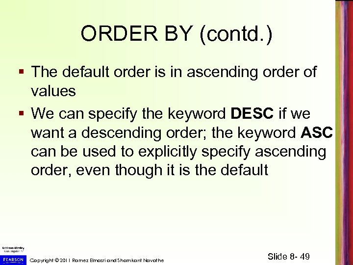 ORDER BY (contd. ) § The default order is in ascending order of values