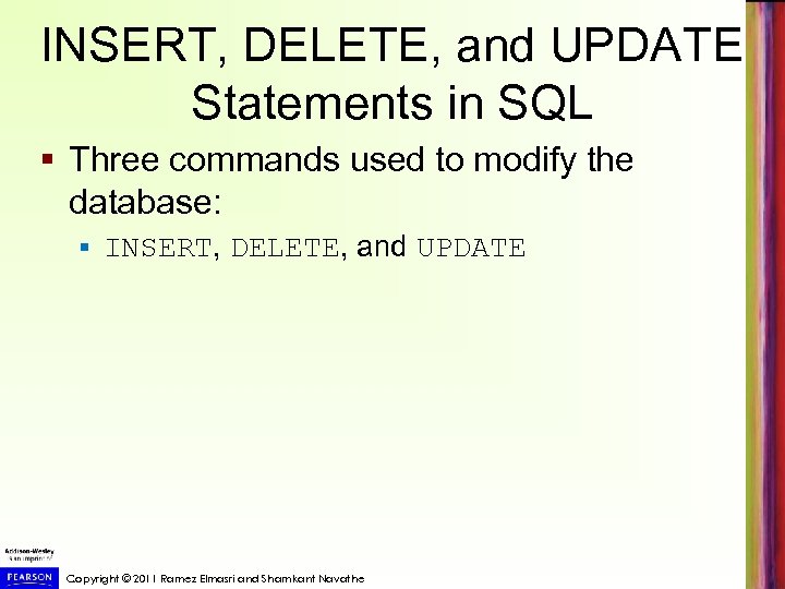 INSERT, DELETE, and UPDATE Statements in SQL § Three commands used to modify the