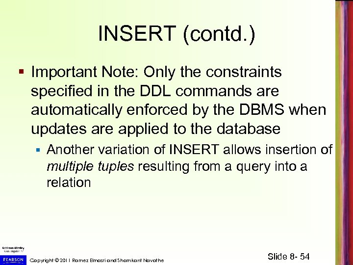 INSERT (contd. ) § Important Note: Only the constraints specified in the DDL commands