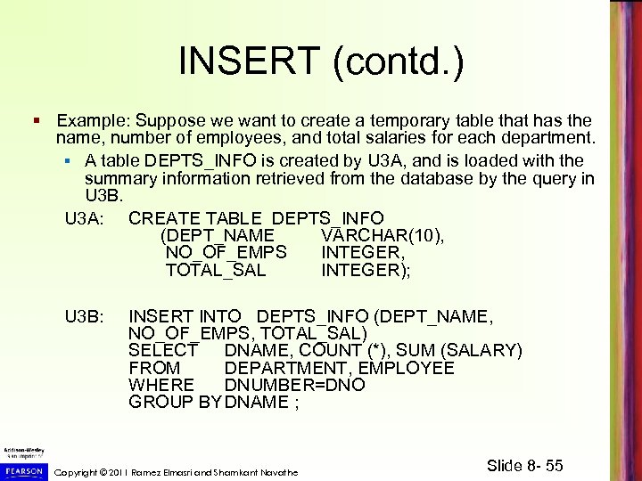 INSERT (contd. ) § Example: Suppose we want to create a temporary table that