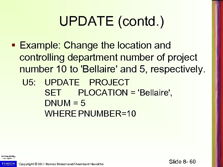 UPDATE (contd. ) § Example: Change the location and controlling department number of project